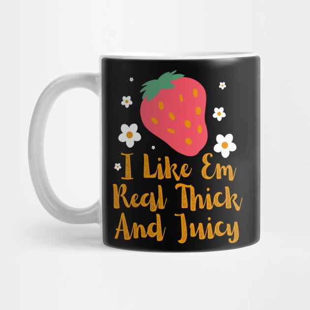 I Like Em Real Thick And Juicy Strawberry lover by Point Shop